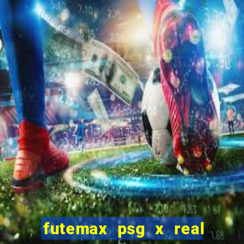 futemax psg x real madrid ao vivo